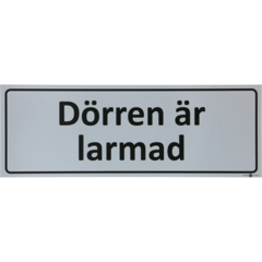 6705348 SKYLT DÖRREN ÄR LARMAD 225X80